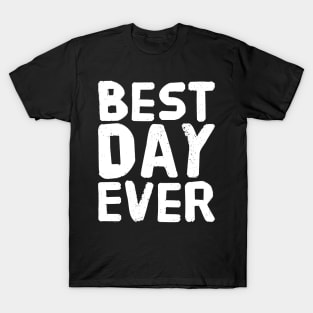 Best Day Ever T-Shirt